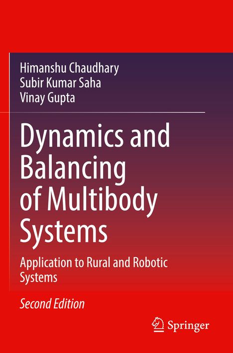 Titel: "Dynamics and Balancing of Multibody Systems", Autoren: Himanshu Chaudhary, Subir Kumar Saha, Vinay Gupta.