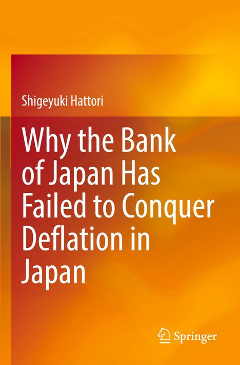 Buchtitel: "Why the Bank of Japan Has Failed to Conquer Deflation in Japan" von Shigeyuki Hattori. Orange Hintergrund.