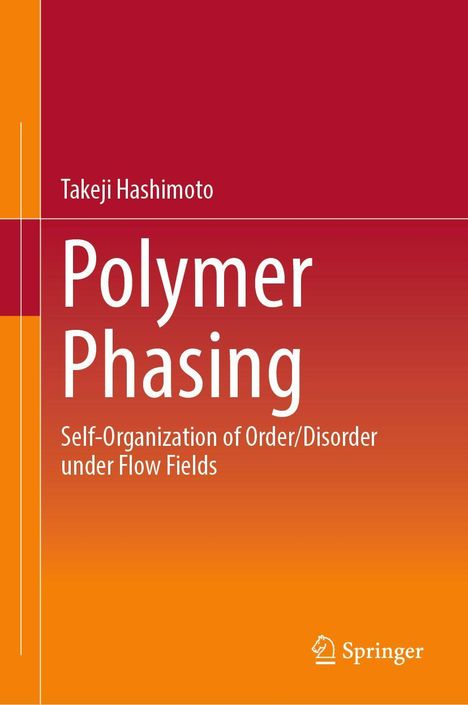 Takeji Hashimoto: Polymer Phasing. Self-Organization of Order/Disorder under Flow Fields. Springer Logo unten rechts.