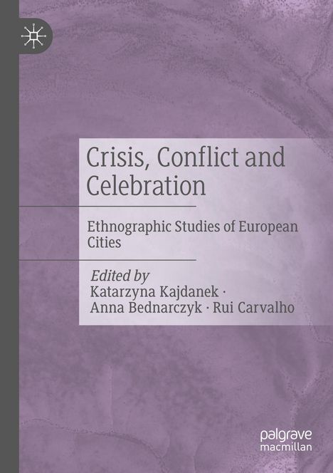 Titel: "Crisis, Conflict and Celebration: Ethnographic Studies of European Cities". Herausgegeben von Katarzyna Kajdanek, Anna Bednarczyk, Rui Carvalho. Violetter Hintergrund. Logo oben links.