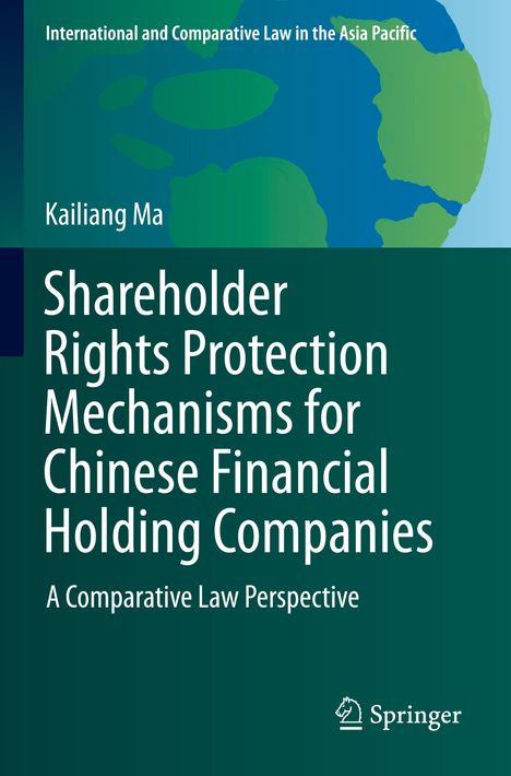 Titel: "Shareholder Rights Protection Mechanisms for Chinese Financial Holding Companies". Autor: Kailiang Ma. Springer Logo.