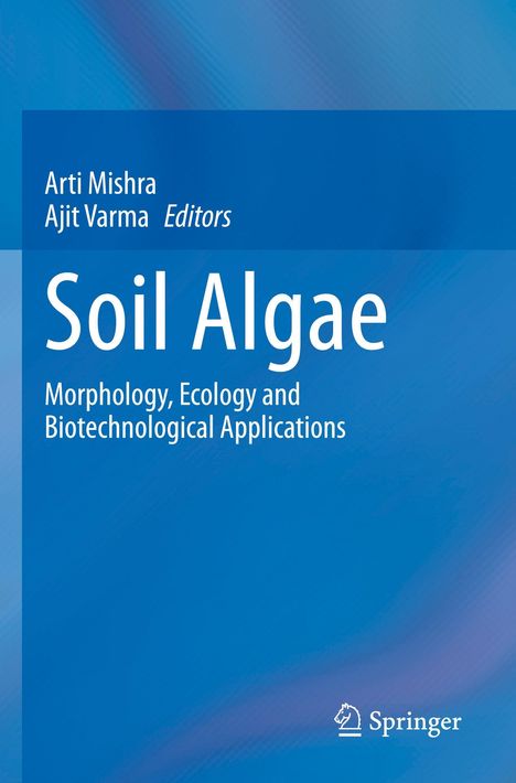 Blaues Cover, Titel: "Soil Algae", Autoren: Arti Mishra, Ajit Varma, Logo unten, Thema: Morphologie und Biotechnologie.