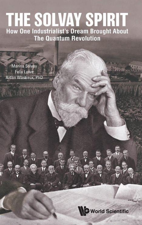 "The Solvay Spirit: Wie ein Industrieller die Quantenrevolution herbeiführte". Porträt eines älteren Mannes, mit Wissenschaftlerversammlung.