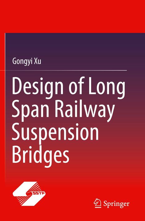 Titel: "Design of Long Span Railway Suspension Bridges" von Gongyi Xu. Rotes Cover, Logos von SSTP und Springer.