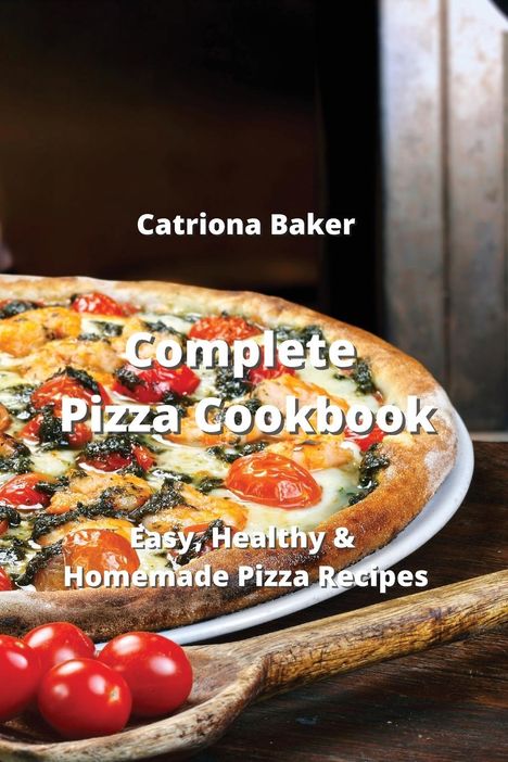 Catriona Baker: Complete Pizza Cookbook, Buch