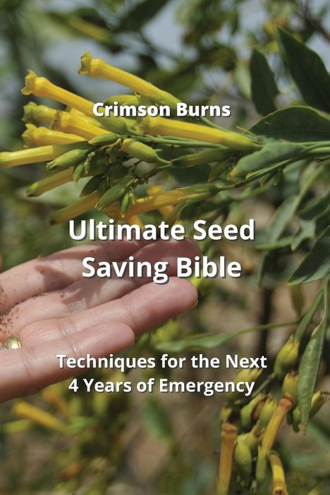 Crimson Burns: Ultimate Seed Saving Bible: Techniques for the Next 4 Years of Emergency, Buch