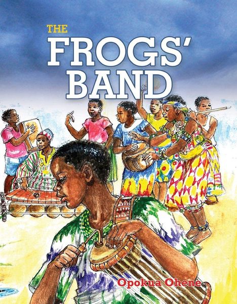 "The Frogs' Band", Opokua Ohene. Illustration: Eine Gruppe von Kindern spielt traditionelle Instrumente und tanzt lebhaft.