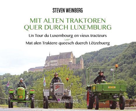 Steven Weinberg: Weinberg, S: Mit alten Traktoren quer durch Luxemburg, Buch