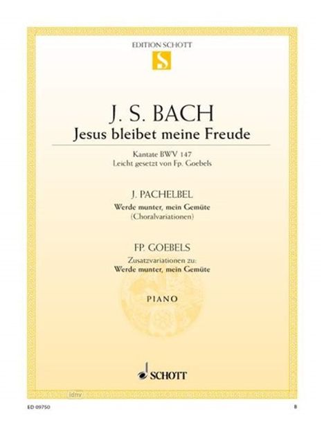 J.S. Bach, Jesus bleibet meine Freude. Kantate BWV 147. Enthält Werke von Pachelbel und Goebels. Piano. Edition Schott.