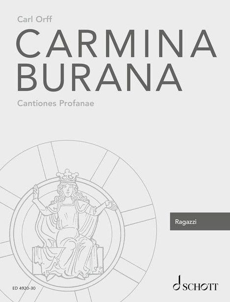 Text: "Carl Orff, Carmina Burana, Cantiones Profanae, Ragazzi, Schott." Illustration: Person auf Thron mit Krone.