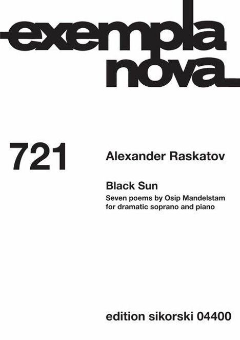 "721 Alexander Raskatov Black Sun Seven poems by Osip Mandelstam for dramatic soprano and piano edition sikorski 04400." Im oberen Bereich ein großes Logo "exempla nova".