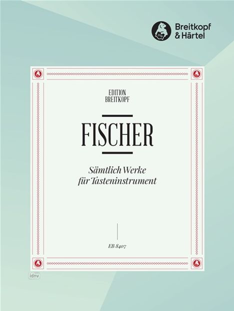 Johann Caspar Ferdinand Fischer: Fischer,J.C.F.      :Sämtliche W... /klav,Cemb /BR, Noten