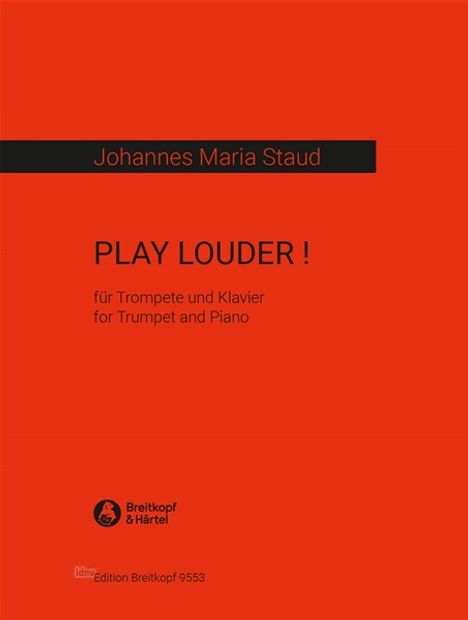 Johannes Maria Staud: PLAY LOUDER ! für Trompete und Klavier (2023), Noten