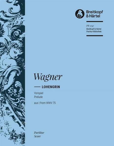 Wagner: Lohengrin. Vorspiel aus WWV 75. Links ein dekoratives Engelmuster auf blauem Hintergrund. Oben "Breitkopf & Härtel".