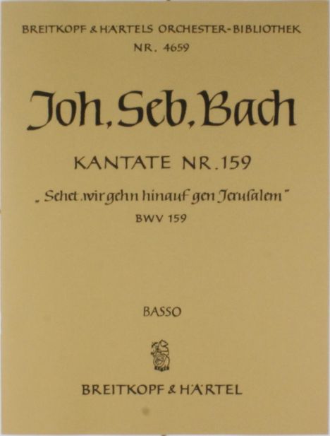 Kantate BWV 159 „Sehet, wir gehn hinauf gen Jerusalem“, Noten