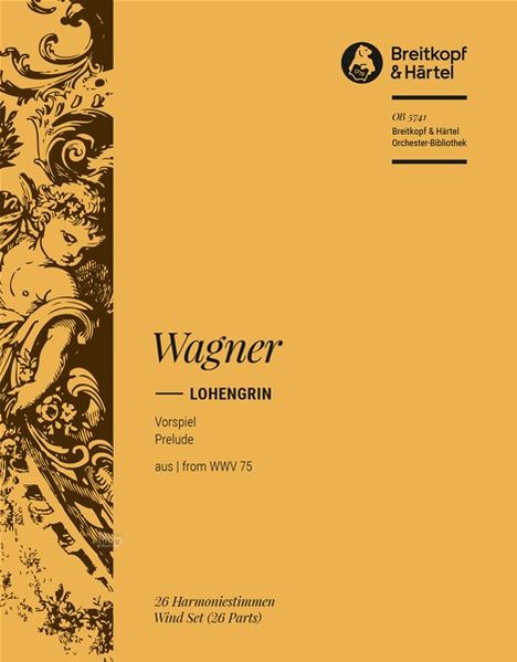 Wagner Lohengrin Vorspiel aus WWV 75. 26 Harmoniestimmen Wind Set. Logo oben rechts, links florale Verzierungen.