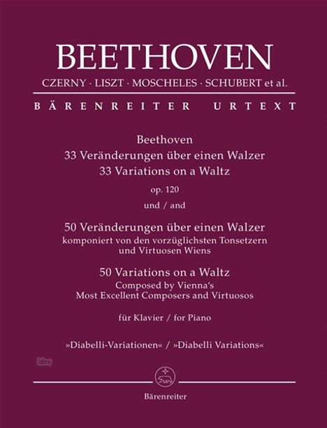 Ludwig van Beethoven: Beethoven: 33 Veränderungen über einen Walzer op. 120 / 50 Veränderungen über einen Walzer komponiert von den vorzüglichsten Tonsetzern und Virtuosen Wiens für Klavier "Diabelli-Variationen", Noten