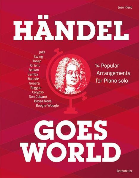 „HÄNDEL GOES WORLD“, 14 Arrangements für Piano solo, von Jean Kleeb. Illustration: Porträt von Händel in Rot.