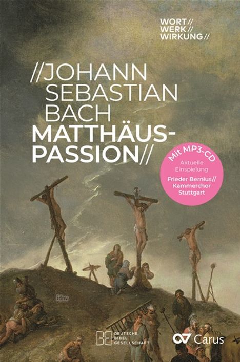 Johann Sebastian Bach: Matthäus-Passion. Wort//Werk//Wirkung, Buch