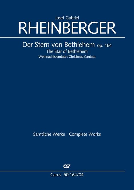 Josef Gabriel Rheinberger, "Der Stern von Bethlehem op. 164", Weihnachtskantate. Sämtliche Werke, Carus 50.164/04.