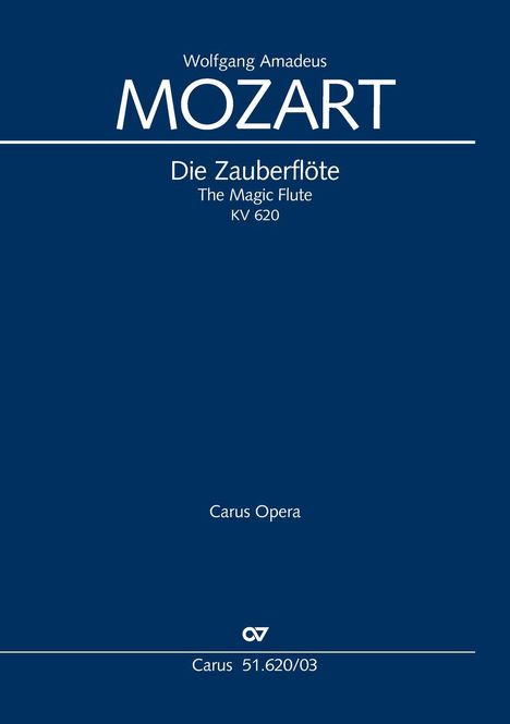 Text: "Wolfgang Amadeus Mozart", "Die Zauberflöte", "The Magic Flute", "KV 620", "Carus Opera". Blaues Coverdesign.