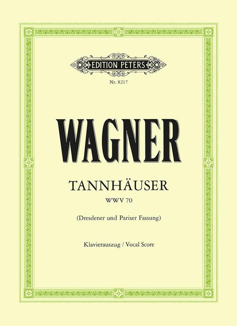 Richard Wagner: Tannhäuser Wwv 70 (Klavierauszug / Vocal Score): Opera in 3 Acts, Dresden and Paris Versions (German), Noten