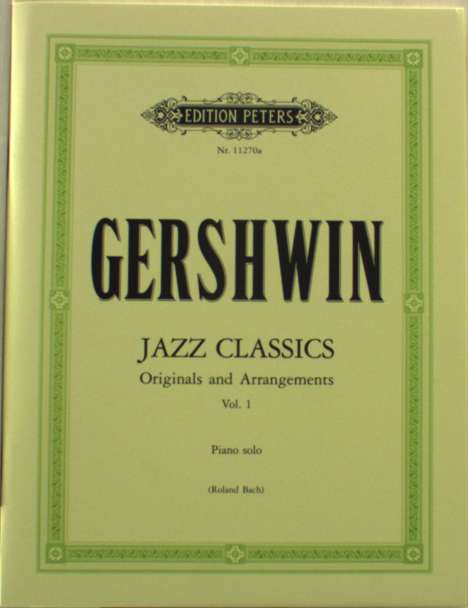 George &amp; Ira Gershwin: Gershwin, George /Be:Jazz Class. f. /SB /KLAV, Noten