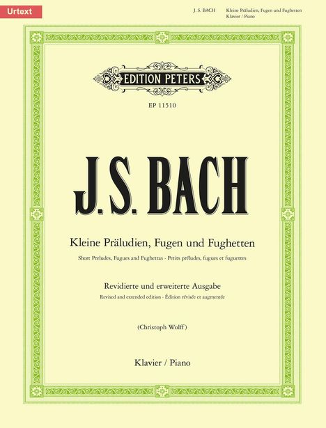 Johann Sebastian Bach (1685-1750): Kleine Präludien, Fugen und Fughetten -Revidierte und erweiterte Ausgabe- (in chronologischer Anordnung), Buch