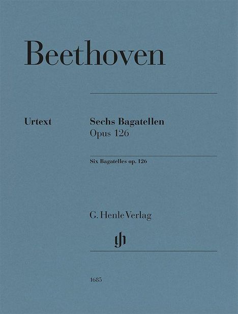 "Beethoven", "Urtext", "Sechs Bagatellen Opus 126", "Six Bagatelles op. 126", "G. Henle Verlag", "1685". Blau-grauer Hintergrund.