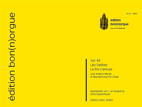 Gelbes Cover mit den Texten: "Vol. 65", "Léo Delibes", "Le Roi s’amuse", Illustration einer Orgel, "édition bon(n)orgue".