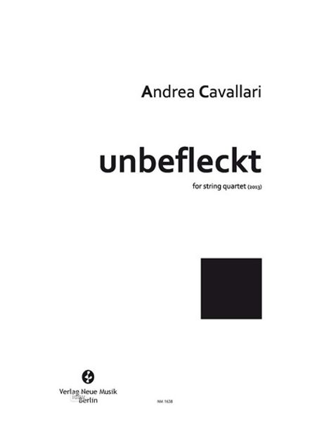 Andrea Cavallari: unbefleckt für Streichquartett (2011/14), Noten