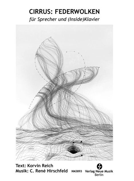 "Cirrus: Federwolken, für Sprecher und (Inside)Klavier. Text: Korvin Reich. Musik: C. René Hirschfeld." Abstrakte Linien.