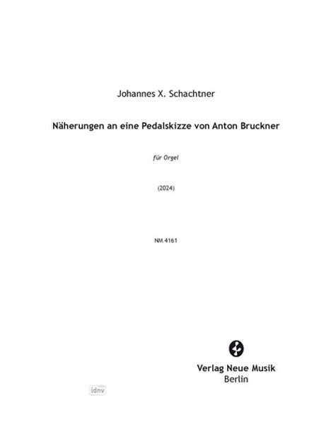 Johannes X. Schachtner: Näherungen an eine Pedalskizze von Anton Bruckner für Orgel (2024), Noten