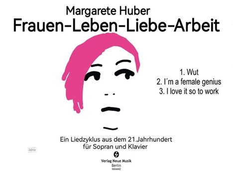 "Margarete Huber, Frauen-Leben-Liebe-Arbeit. Ein Liedzyklus für Sopran und Klavier. Pinke Gesichtsskizze mit textlichem Inhalt."