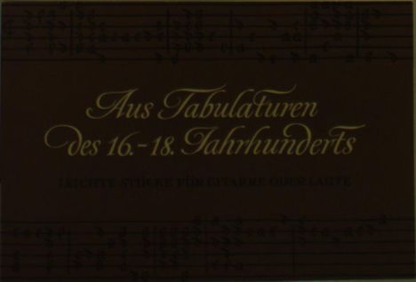 Aus Tabulaturen des 16.-18. Jahrhunderts, Noten