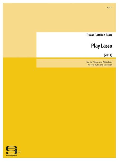 "Oskar Gottlieb Blarr, Play Lasso (2011), für vier Flöten und Akkordeon. Gelber Hintergrund, schlichtes Design."