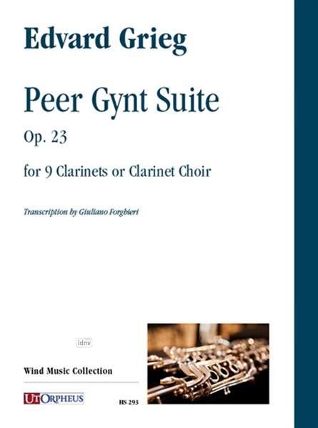 Edvard Grieg: Peer Gynt Suite Op. 23 for 9 Clarinets or Clarinet Choir (Solveig’s Song/ Anitra’s Dance/ Morning Mood/ Peer Gynt’s Serenade/ Äse’s Death/ In the Hall of the Mountain King), Noten