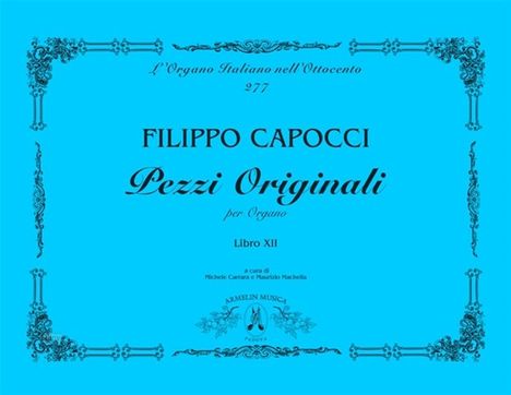 Filippo Capocci: Pezzi Originali per Organo, Libro XII Organ, Noten