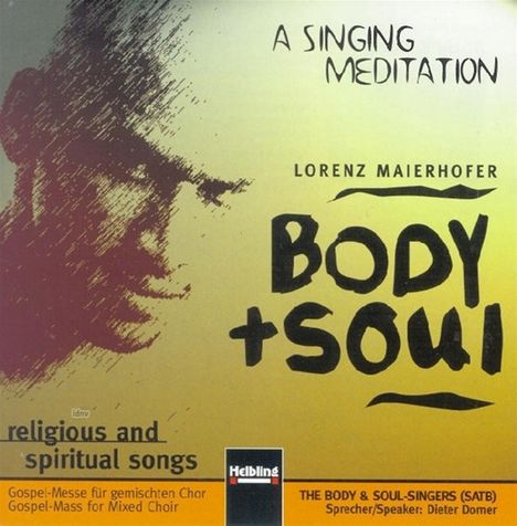 Body &amp; Soul. religious and spiritual songs. Audio-CD SATB oder SAAB a cappella oder mit Sprecher und Instrumentalbegleitung ad lib., CD
