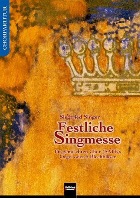 Siegfried Singer: Festliche Singmesse SATB und Orgelbegleitung oder 5 Blechbläser, Noten