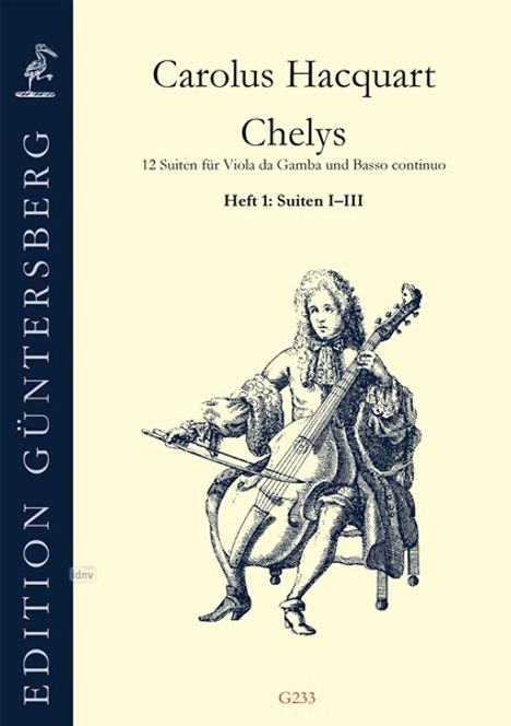 Carolus Hacquart: Chelys, Heft 1: Suiten I-III Viola da Gamba und Basso continuo op. III (Den Haag 1686), Noten