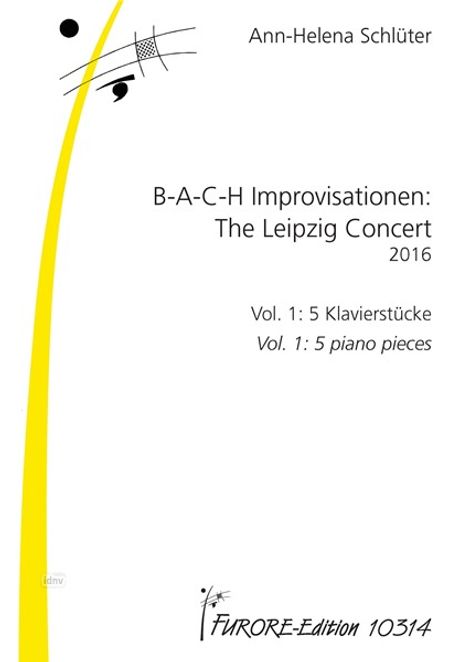 Ann-Helena Schlüter: B-A-C-H Improvisationen. The Leipzig Concert Vol. 1. 5 Klavierstücke / 5 piano pieces Klavier op. 140-144 (2016), Noten