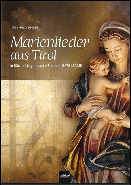 Siegfried Singer: Marienlieder aus Tirol SATB a cappella oder Instrumentalbegleitung ad lib., Noten