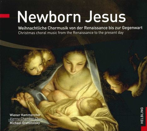 Wiener Kammerchor - Newborn Jesus, CD