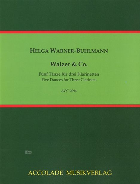"Helga Warner-Buhlmann: Walzer & Co. Fünf Tänze für drei Klarinetten. ACC.2094. ACCOLADE MUSIKVERLAG."  
Grünes Cover mit rotem Streifen.