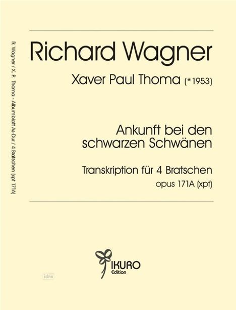 "Ankunft bei den schwarzen Schwänen" von Richard Wagner und Xaver Paul Thoma, Transkription für 4 Bratschen. Ikuro Edition Logo unten.