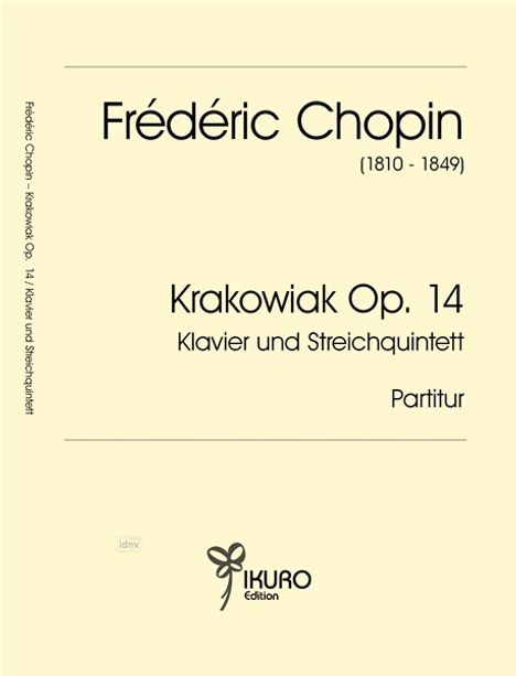 Frédéric Chopin (1810-1849), Krakowiak Op. 14, Klavier und Streichquintett, Partitur. Unten ein Logo von IKURO Edition.
