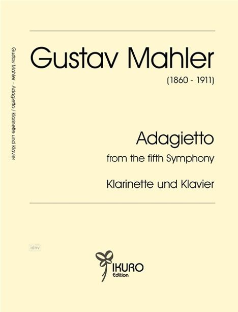 „Gustav Mahler (1860 - 1911). Adagietto aus der fünften Symphonie. Klarinette und Klavier.“ Unten ein Logo mit „IKURO Edition.“