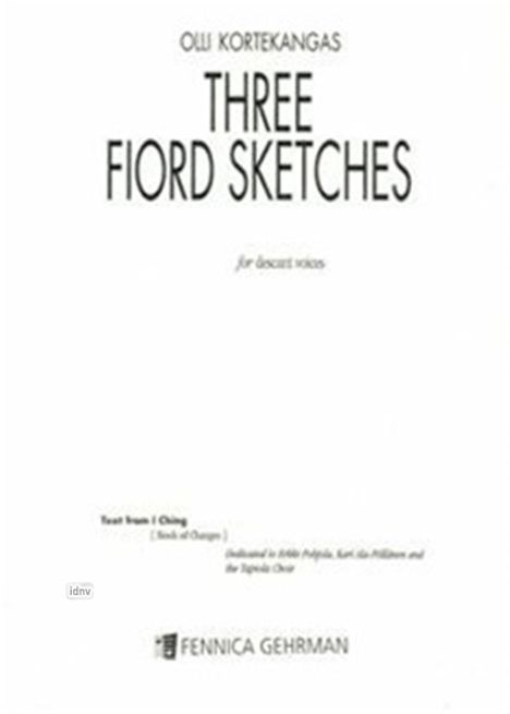 "THREE FIORD SKETCHES für Diskantstimmen. Text: I Ching. Widmung: Heikki Pohjola, Kari Ala-Pöllänen, YL-Chor. Unten Logo."