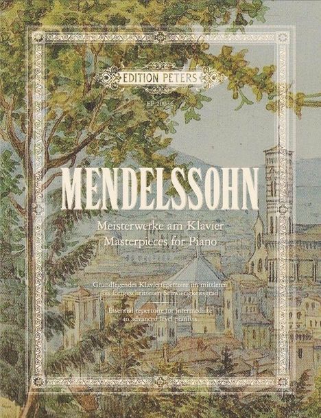 "EDITION PETERS EP 20036 MENDELSSOHN Meisterwerke am Klavier Masterpieces for Piano." Illustration mit Stadt und Bäumen.